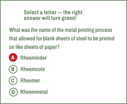 A,B,C,D,Select a letter — the right answer will turn green! What was the name of the metal printing process that allo...